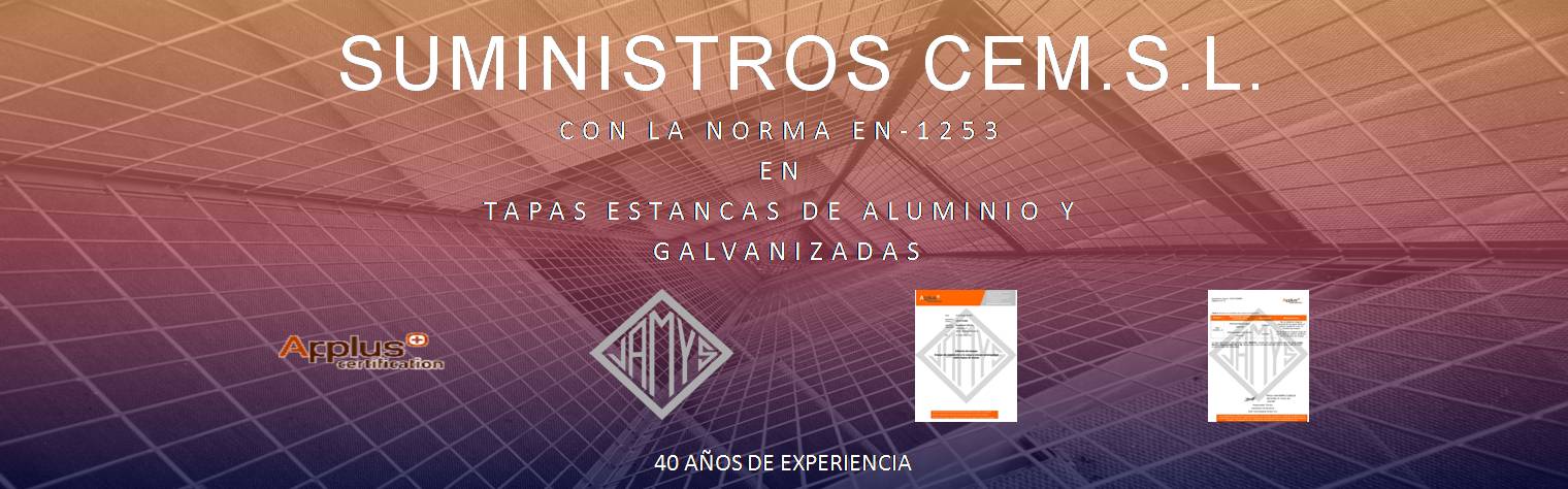 Suministros Cem norma EN-1253 en tapas estancas de aluminio y galvanizadas